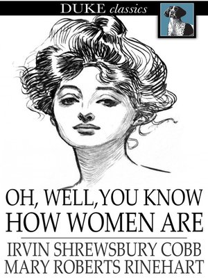 cover image of Oh, Well, You Know How Women Are